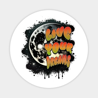 Courageous Passion: "LIVE YOUR DREAMS" Magnet